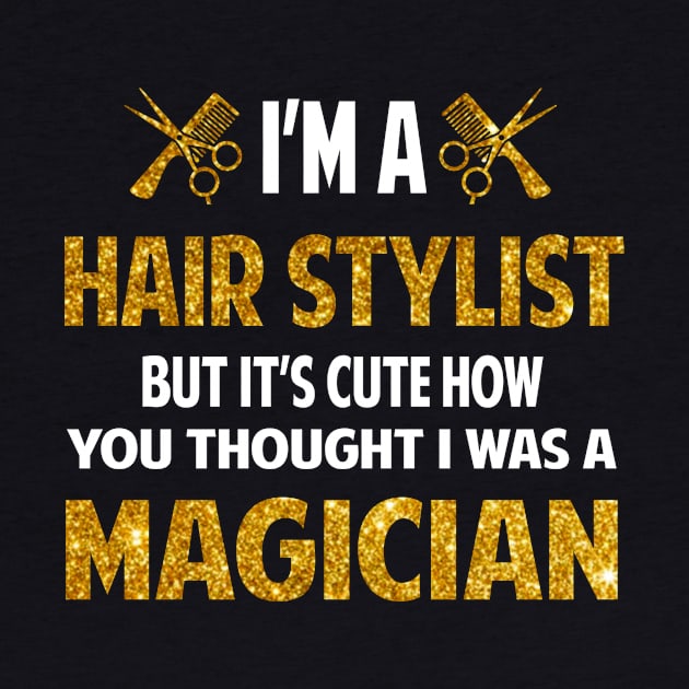 I'm A Hair Stylist But It's Cute by heryes store